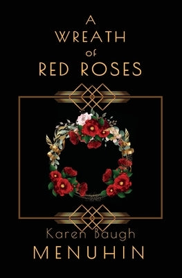 A Wreath of Red Roses: Heathcliff Lennox Investigates by Menuhin, Karen Baugh