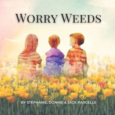 Worry Weeds by Parcells, Donnie