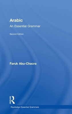 Arabic: An Essential Grammar by Abu-Chacra, Faruk