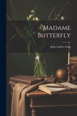 Madame Butterfly by Long, John Luther
