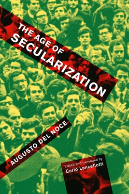 The Age of Secularization: Volume 73 by del Noce, Augusto