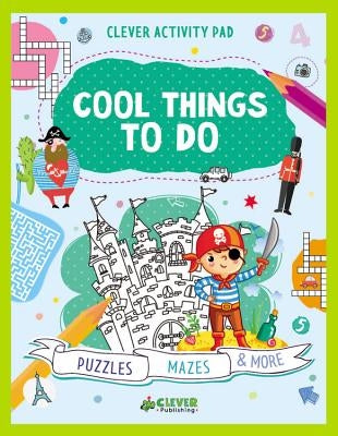 Cool Things to Do: Puzzles, Mazes & More by Clever Publishing