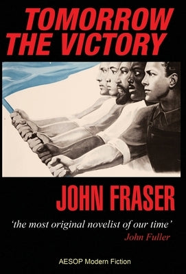 Tomorrow the Victory by Fraser, John
