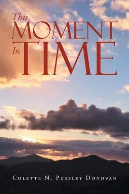 This Moment in Time by Donovan, Colette