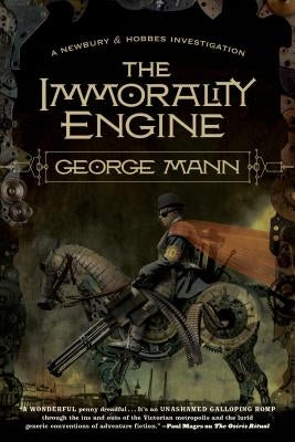 The Immorality Engine: A Newbury & Hobbes Investigation by Mann, George