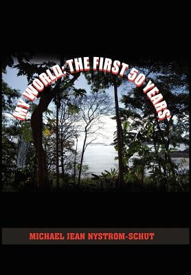 My World: The First 50 Years by Nystrom-Schut, Michael Jean