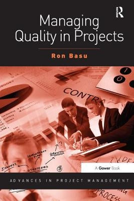 Managing Quality in Projects by Basu, Ron