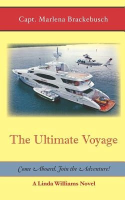 The Ultimate Voyage: Come Aboard. Join the Adventure! by Brackebusch, Marlena