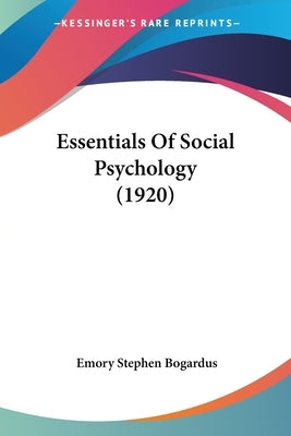 Essentials Of Social Psychology (1920) by Bogardus, Emory Stephen