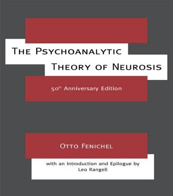 The Psychoanalytic Theory of Neurosis by Fenichel, Otto
