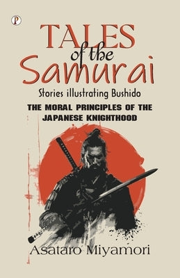 Tales of the Samurai Stories by Miyamori, Asataro