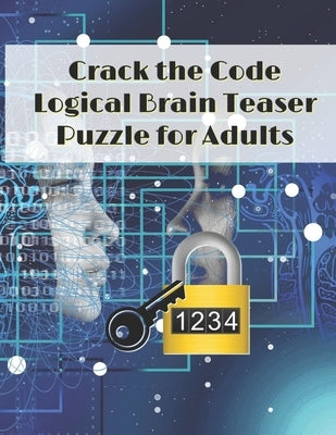 Crack the Code: Logical Brain Teaser Puzzle for Adults by Books, Puzzle