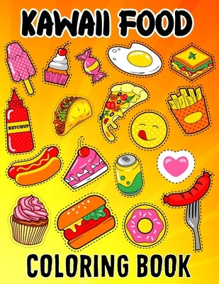 Kawaii Food Coloring Book: Kawaii Food Coloring Book For Kids Ages 4-8 Cute Dessert, Cupcake, Donut, Candy, Ice Cream, Chocolate, Doddle Coloring by Publishing, Kawaii Food Coloring Funn