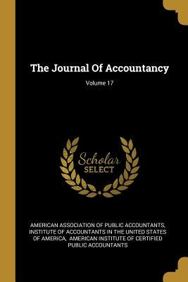 The Journal Of Accountancy; Volume 17 by American Association of Public Accountan