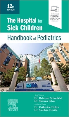 The Hospital for Sick Children Handbook of Pediatrics by Hsc