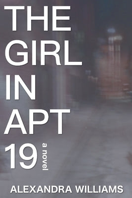 The Girl in Apartment 19 by Williams, Alexandra