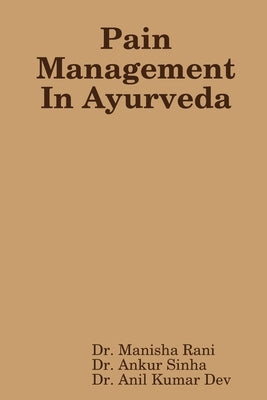 Pain Management In Ayurveda by Rani, Manisha