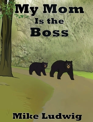 My Mom Is the Boss by Ludwig, Mike