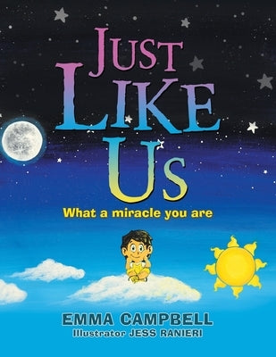 Just Like Us: What a Miracle You Are by Campbell, Emma