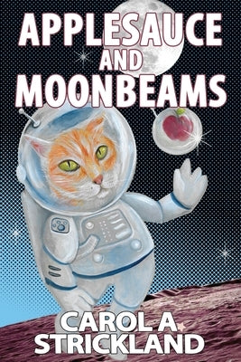 Applesauce and Moonbeams by Carol, Strickland a.