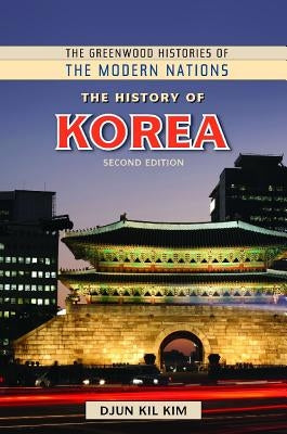 The History of Korea by Kim, Djun Kil