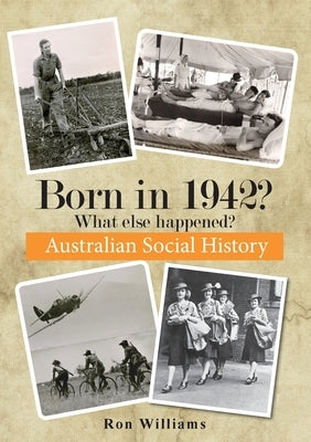 Born in 1942? What else happened? by Williams, Ron