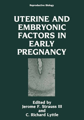Uterine and Embryonic Factors in Early Pregnancy by Strauss, Jerome F., III