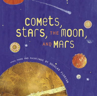 Comets, Stars, the Moon, and Mars: Space Poems and Paintings by Florian, Douglas