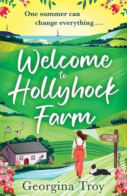 Welcome to Hollyhock Farm by Troy, Georgina