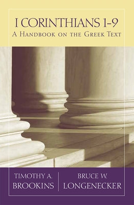 1 Corinthians 1-9: A Handbook on the Greek Text by Brookins, Timothy A.