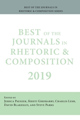 Best of the Journals in Rhetoric and Composition 2019 by Pauszek, Jessica