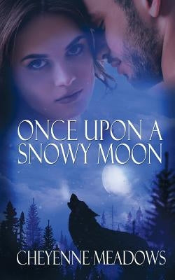Once Upon a Snowy Moon by Meadows, Cheyenne
