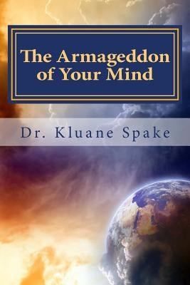 The Armageddon of Your Mind: Your Journey to being Whole & Holy by Spake, Kluane
