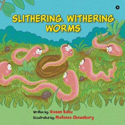 Slithering, Withering Worms by Vivaan Sahu
