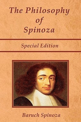 The Philosophy of Spinoza - Special Edition: On God, on Man, and on Man's Well Being by Ratner, Joseph