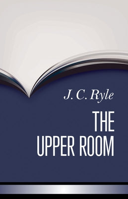 The Upper Room by Ryle, J. C.