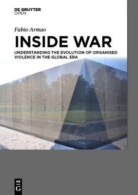 Inside War: Understanding the Evolution of Organised Violence in the Global Era by Armao, Fabio