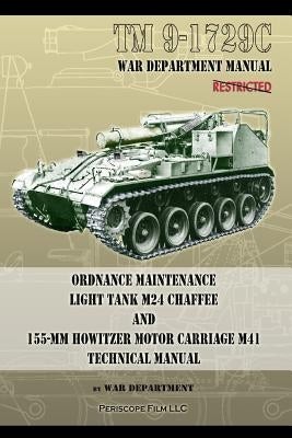 TM9-1729C Ordnance Maintenance Light Tank M24 Chaffee: and 155-mm Howitzer Motor Carriage M41 Technical Manual by Department, War