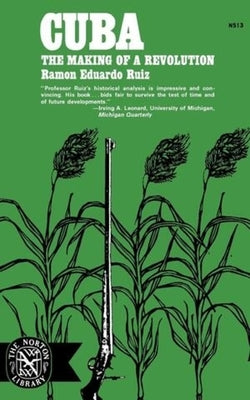 Cuba: The Making of a Revolution by Ruiz, Ramon Eduardo