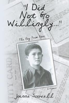 "I Did Not Go Willingly...": The Boy From Apsa by Scarvell, Joanne