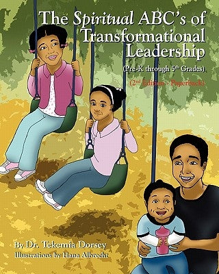 The Spiritual ABC's of Transformational Leadership: (Pre-K through 5th Grades) by Albrecht, Hana