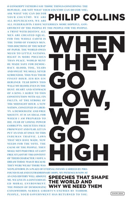 When They Go Low, We Go High: Speeches That Shape the World and Why We Need Them by Collins, Philip