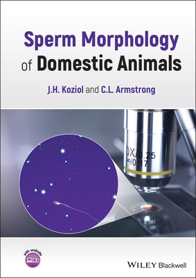 Sperm Morphology of Domestic Animals by Koziol, J. H.