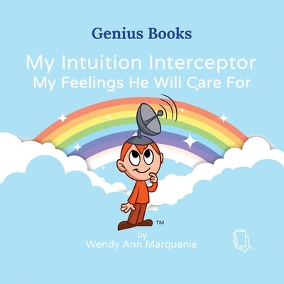My Intuition Interceptor: My Feelings He Will Care For by Marquenie, Wendy Ann