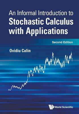 Informal Introduction to Stochastic Calculus with Applications, an (Second Edition) by Calin, Ovidiu