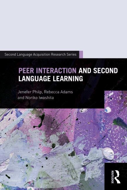 Peer Interaction and Second Language Learning by Philp, Jenefer