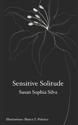 Sensitive Solitude: Seeking chaos within sensitive solitude. by Polanco, Blanca Y.