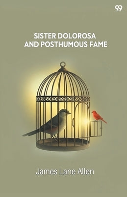 Sister Dolorosa And Posthumous Fame by Allen, James Lane