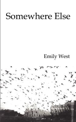 Somewhere Else by West, Emily