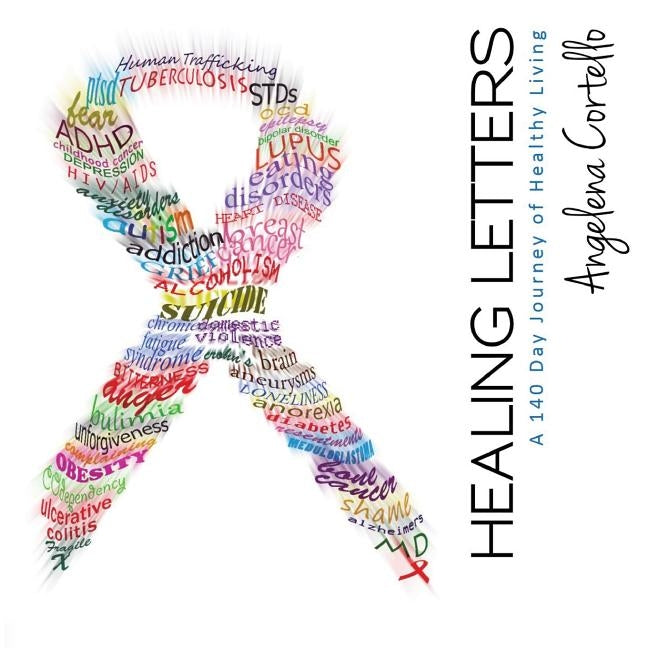 Healing Letters: A 140 Day Journey of Healthy Living by Cortello, Angelena